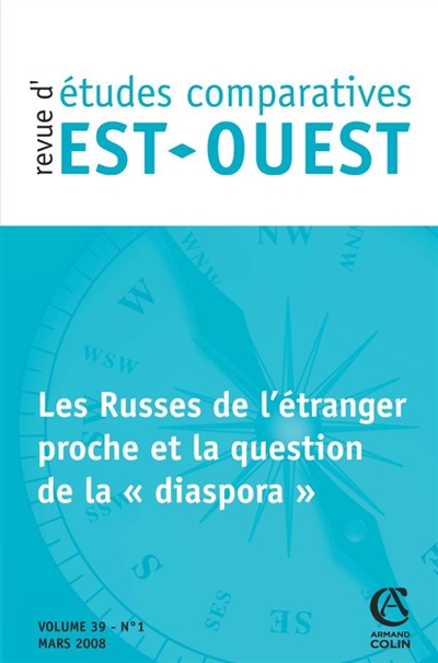 Revue d'études comparatives Est-Ouest, n° 1 (2008). Les Russes de l'étranger proche et la question de la diaspora