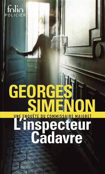 Une enquête du commissaire Maigret. L'inspecteur Cadavre