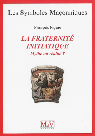 La fraternité initiatique : mythe ou réalité ?
