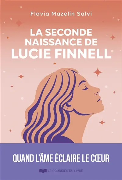 La seconde naissance de Lucie Finnell : quand l'âme éclaire le coeur