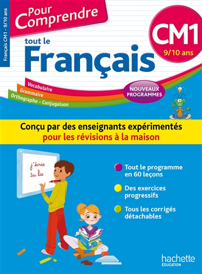 Pour comprendre tout le français : vocabulaire, grammaire, orthographe, conjugaison : CM1, 9-10 ans, nouveaux programmes