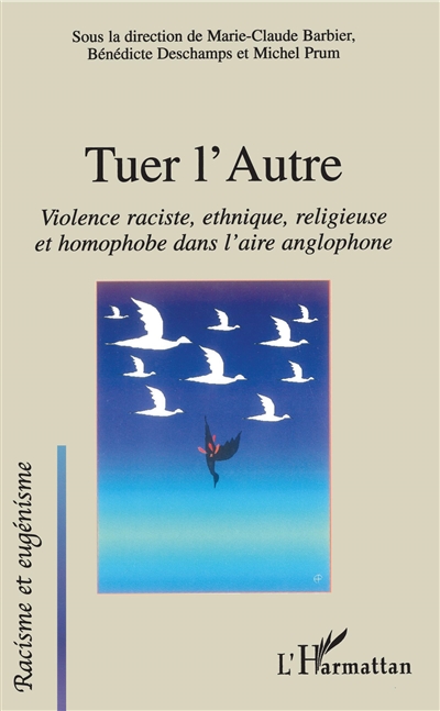 Tuer l'autre : violence raciste, ethnique, religieuse et homophobe dans l'aire anglophone