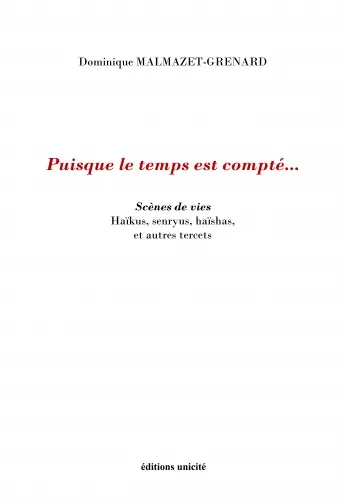 Puisque le temps est compté... : scènes de vies : haïkus, senryus, haïshas, et autres tercets