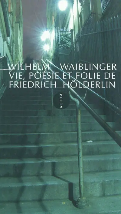 Vie, poésie et folie de Friedrich Hölderlin