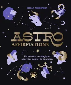 Astro affirmations : 366 mantras astrologiques pour vous inspirer au quotidien