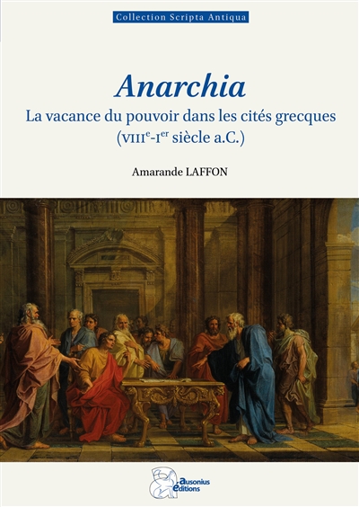 Anarchia : la vacance du pouvoir dans les cités grecques (VIIIe-Ier siècle a.C.)