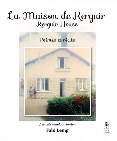 La maison de Kerguir : poèmes et récits. Kerguir house