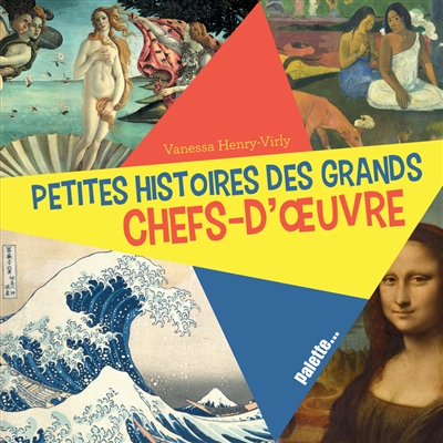 Les petites histoires des grands chefs-d'oeuvre