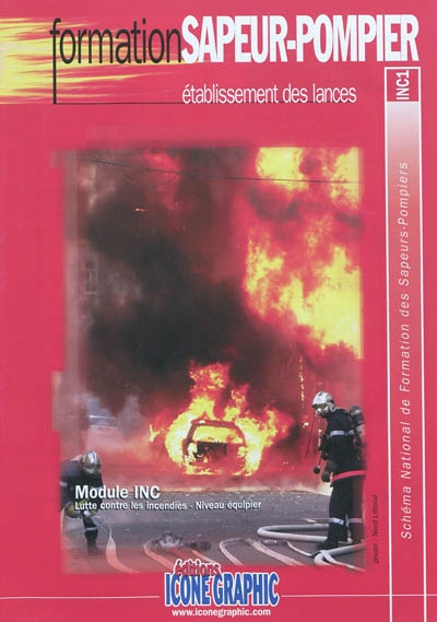Etablissement des lances : module INC, lutte contre les incendies, niveau équipier : schéma national de formation des sapeurs-pompiers, INC1