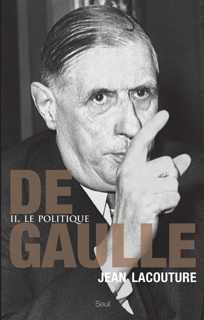 De Gaulle. Vol. 2. Le politique : 1944-1959