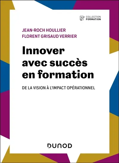 Innover avec succès en formation : de la vision à l'impact opérationnel Innover avec succès en formation : de la vision à l'impact opérationnel
