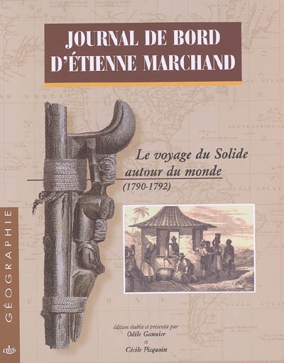 Journal de bord d'Etienne Marchand : le voyage du Solide autour du monde (1790-1792)