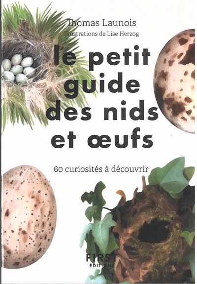 Le petit guide des nids et oeufs : 60 curiosités à découvrir