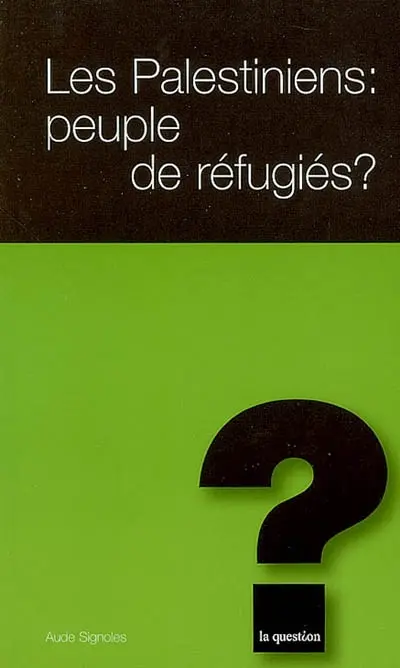 Les Palestiniens : peuple de réfugiés ?