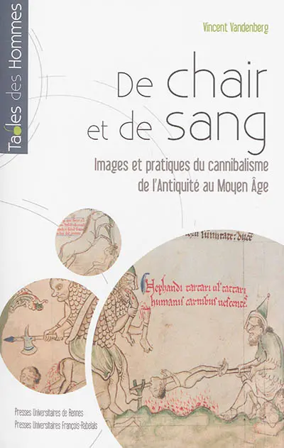 De chair et de sang : images et pratiques du cannibalisme de l'Antiquité au Moyen Age