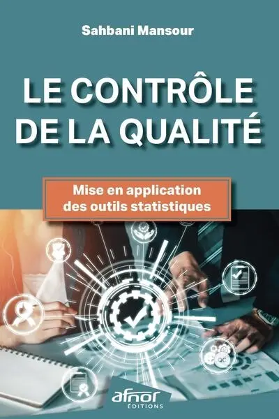 Le contrôle de la qualité : mise en application des outils statistiques Le contrôle de la qualité : mise en application des outils statistiques