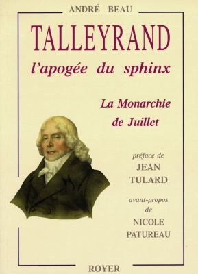 Talleyrand : l'apogée du sphinx, la Monarchie de juillet