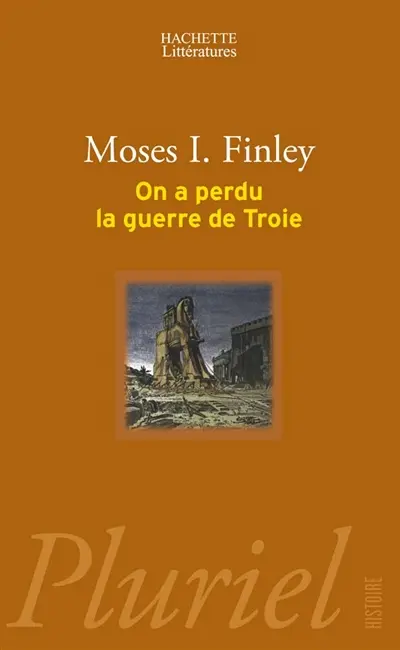 On a perdu la guerre de Troie : propos et polémiques sur l'Antiquité
