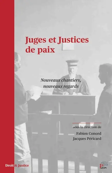 Juges et justices de paix : nouveaux chantiers, nouveaux regards