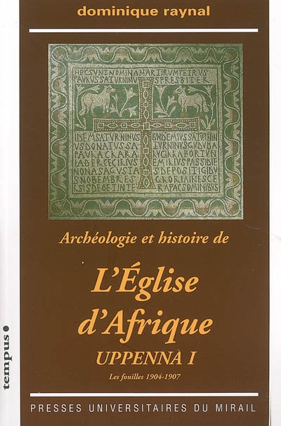 Uppenna : archéologie et histoire de l'Eglise d'Afrique. Vol. 1. Les fouilles, 1904-1907