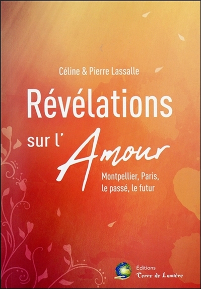 Révélations sur l'amour : Montpellier, Paris, le passé, le futur