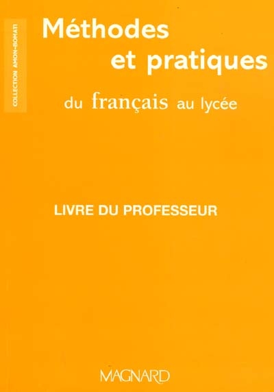 Méthode pratique du français au lycée : livre du professeur