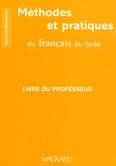 Méthode pratique du français au lycée : livre du professeur