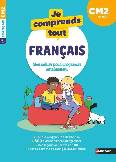 Je comprends tout, français CM2, 10-11 ans : mon cahier pour progresser sereinement