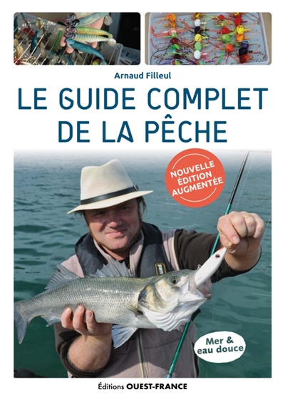 Le guide complet de la pêche : mer & eau douce