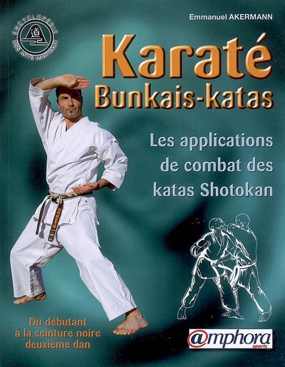 Karaté bunkais-katas : les applications de combat des katas shotokan : du débutant à la ceinture noire deuxième dan