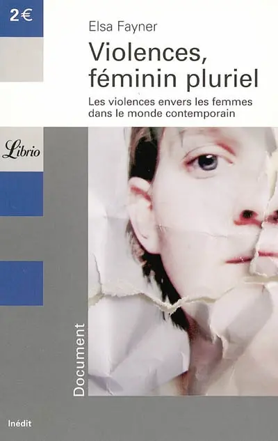 Violences, féminin pluriel : les violences envers les femmes dans le monde contemporain