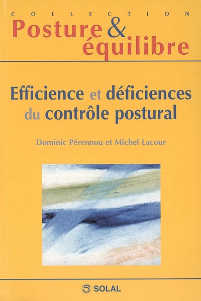 Efficience et déficiences du contrôle postural : onzièmes journées françaises de posturologie clinique