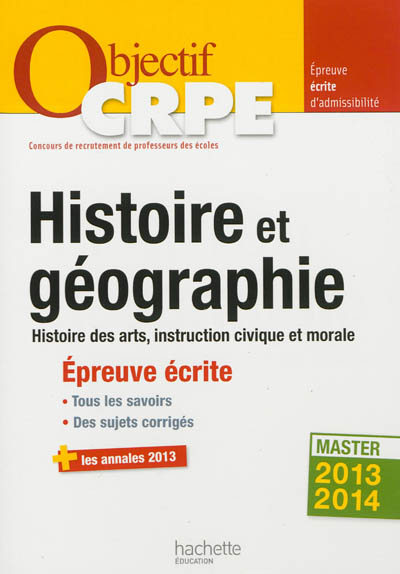 Histoire et géographie, histoire des arts, instruction civique et morale : épreuve écrite d'admissibilité : master 2013-2014
