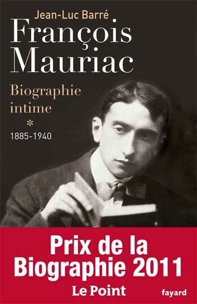 François Mauriac : biographie intime. Vol. 1. 1885-1940