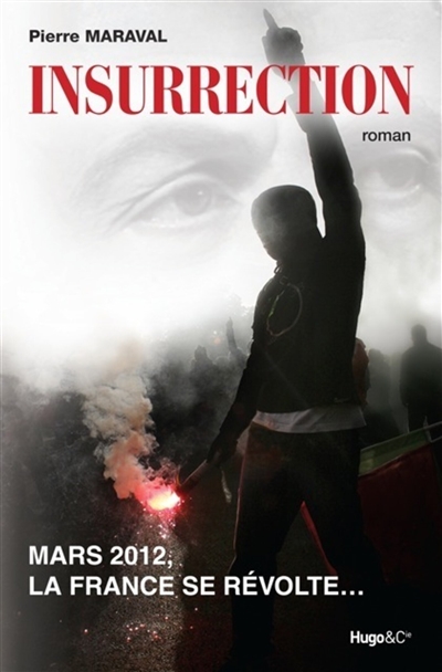 Insurrection : mars 2012, la France se révolte...