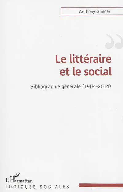 Le littéraire et le social : bibliographie générale : 1904-2014