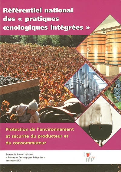 Référentiel national des pratiques oenologiques intégrées : protection de l'environnement et sécurité du producteur et du consommateur