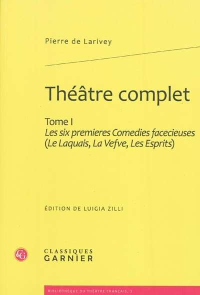 Théâtre complet. Vol. 1. Les six premières comédies facétieuses