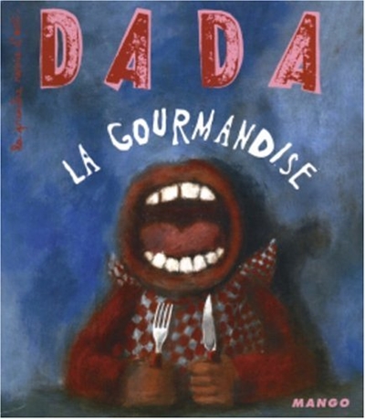 Dada, La gourmandise