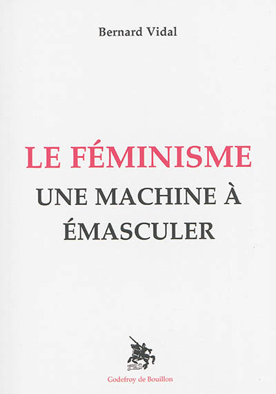 Le féminisme : une machine à émasculer