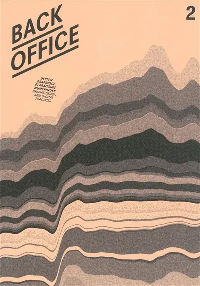 Back office : design graphique et pratiques numériques = Back office : graphic design and digital practices, n° 2. Penser, classer, représenter. Thinking, classifying, displaying