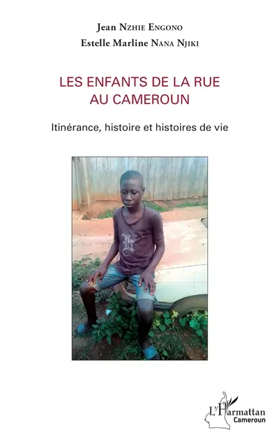 Les enfants de la rue au Cameroun : itinérance, histoire et histoires de vie