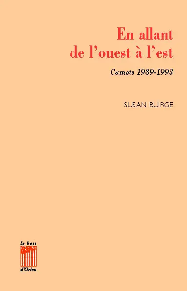 En allant de l'ouest à l'est : carnets 1989-1993