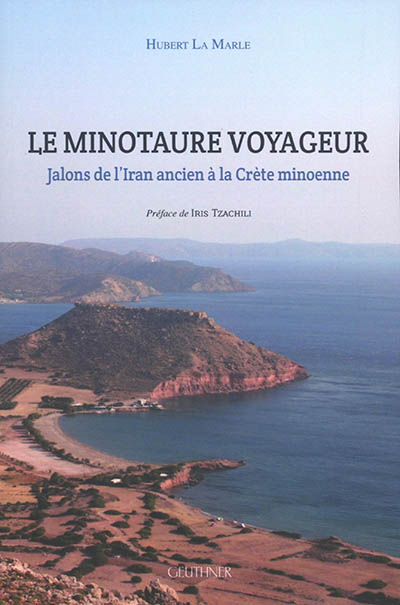 Le Minotaure voyageur : jalons de l'Iran ancien à la Crète minoenne