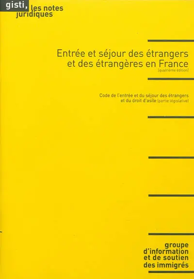 Entrée et séjour des étrangers et des étrangères en France : code de l'entrée et du séjour des étrangers et du droit d'asile : partie législative