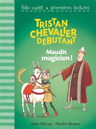 Tristan, chevalier débutant. Vol. 2. Maudit magicien !