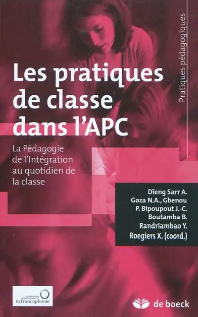 Les pratiques de classe dans l'APC : la pédagogie de l'intégration au quotidien de la classe