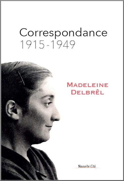 Correspondance de Madeleine Delbrêl. Vol. 1. 1915-1949