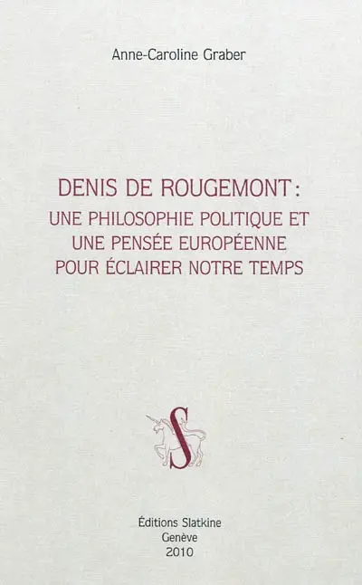 Denis de Rougemont : une philosophie politique et une pensée européenne pour éclairer notre temps