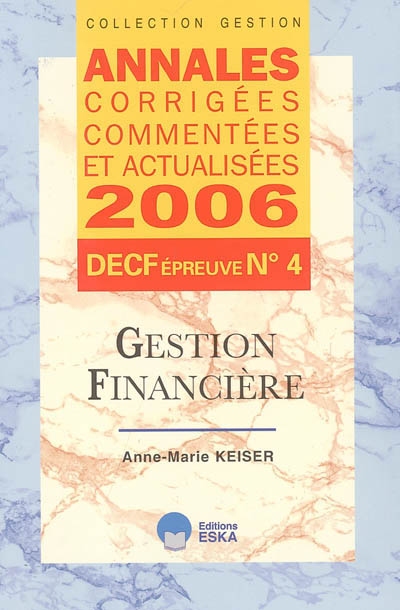 Gestion financière : annales corrigées, commentées et actualisées 2006, DECF épreuve n° 4